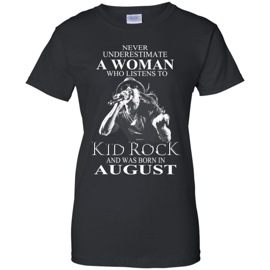 
	A Woman Who Listens To Kid Rock And Was Born In August T-Shirts, Hoodie, Tank