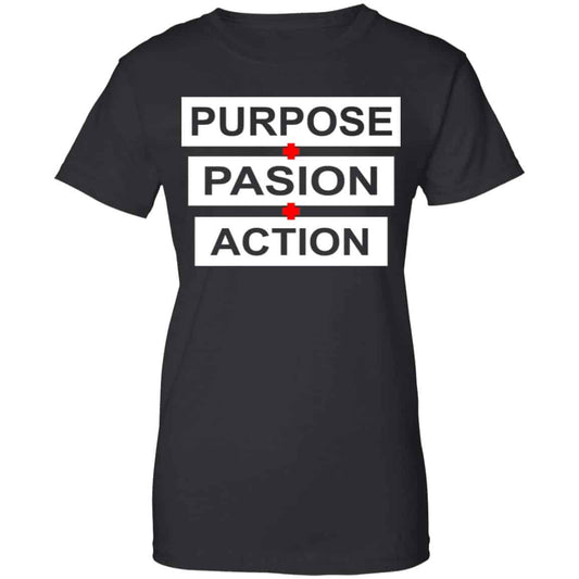 
	Purpose Passion Action Shirt, Hoodie, Tank