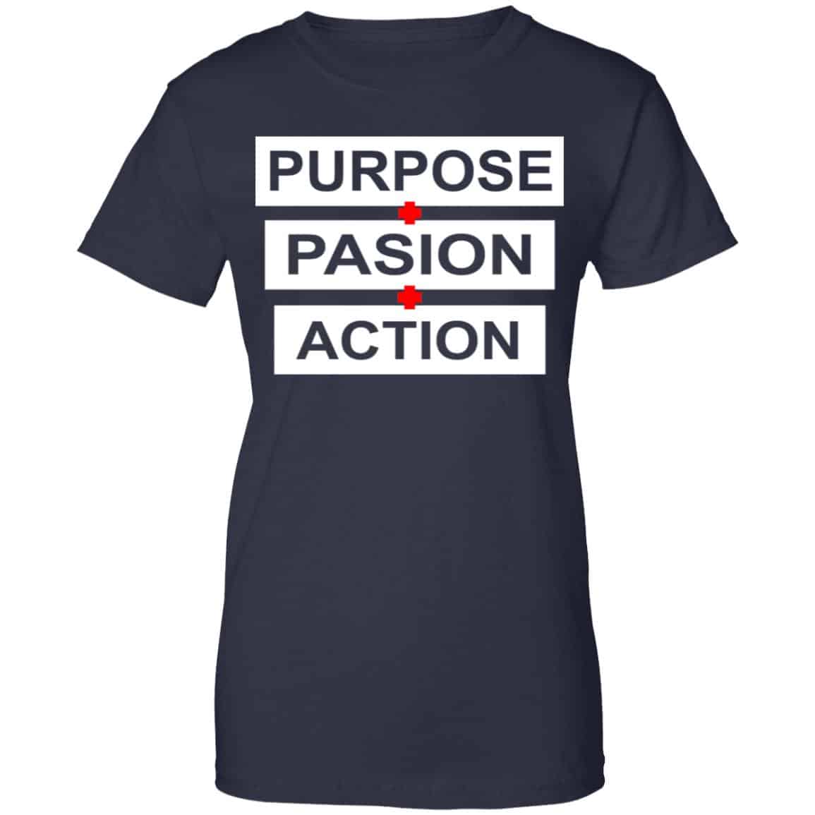 Purpose Passion Action Shirt, Hoodie, Tank