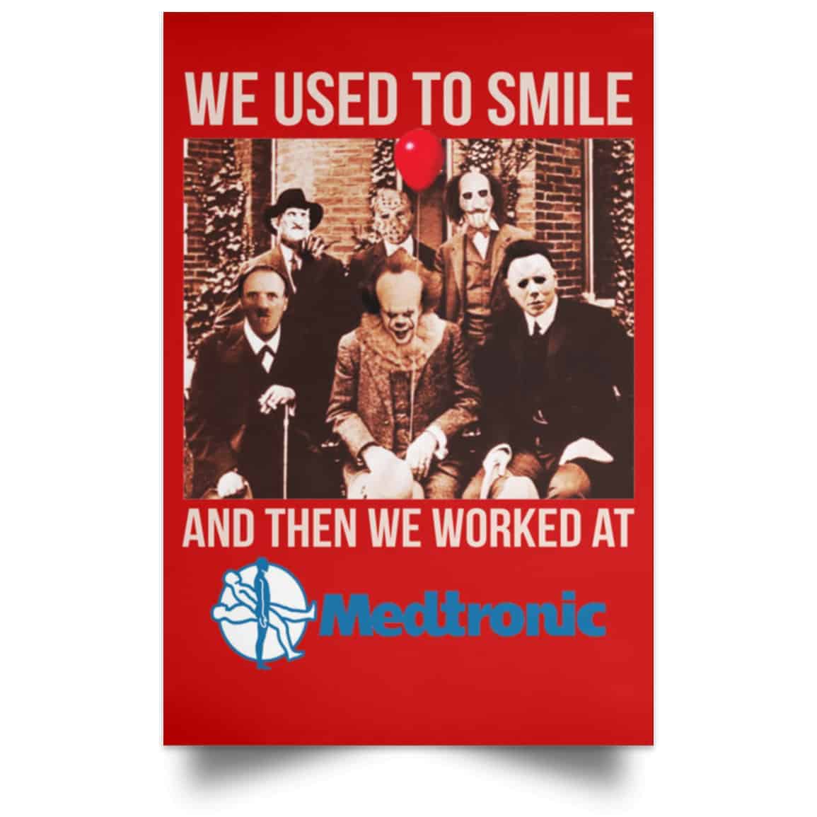 We Used To Smile And Then We Worked At Medtronic Poster