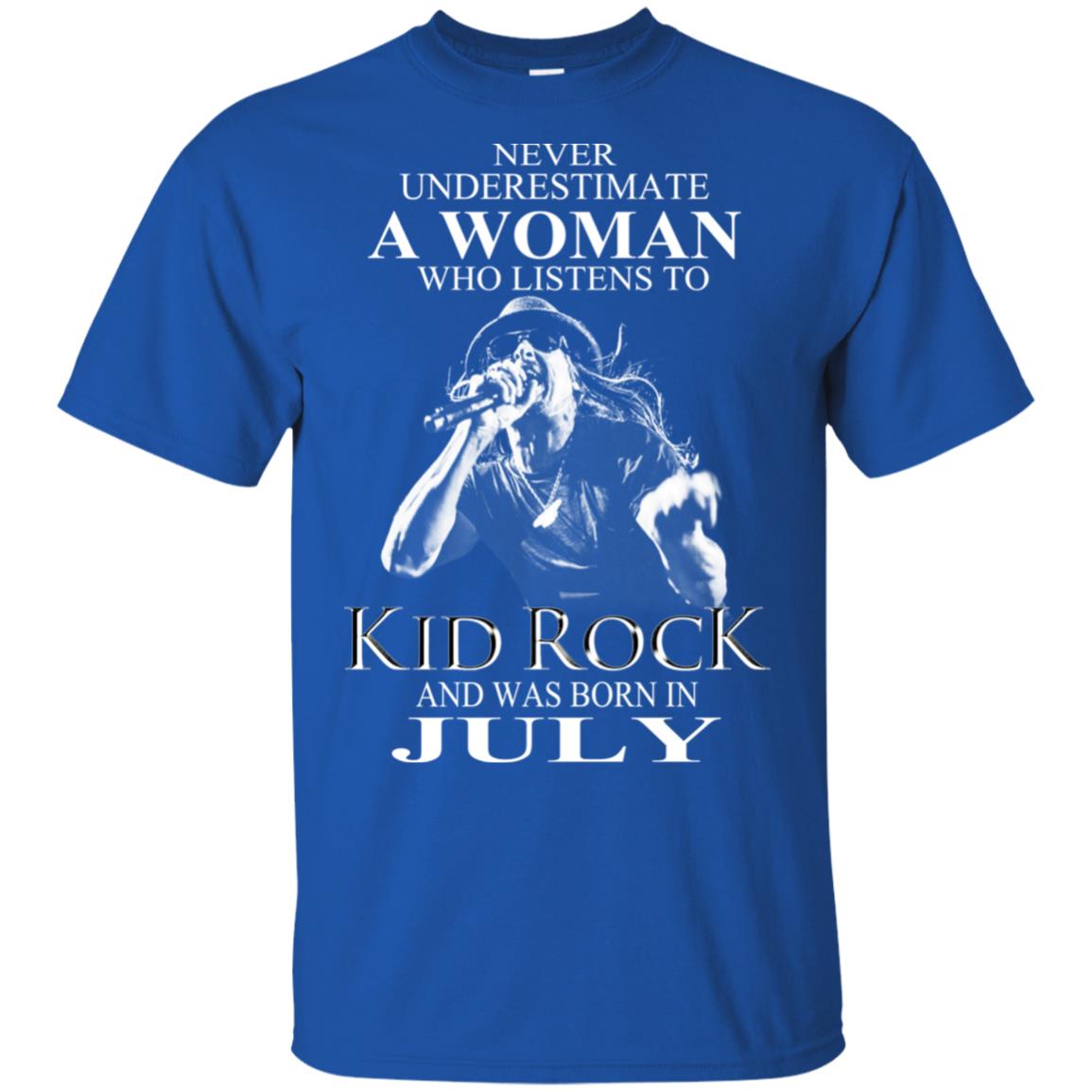 A Woman Who Listens To Kid Rock And Was Born In July T-Shirts, Hoodie, Tank