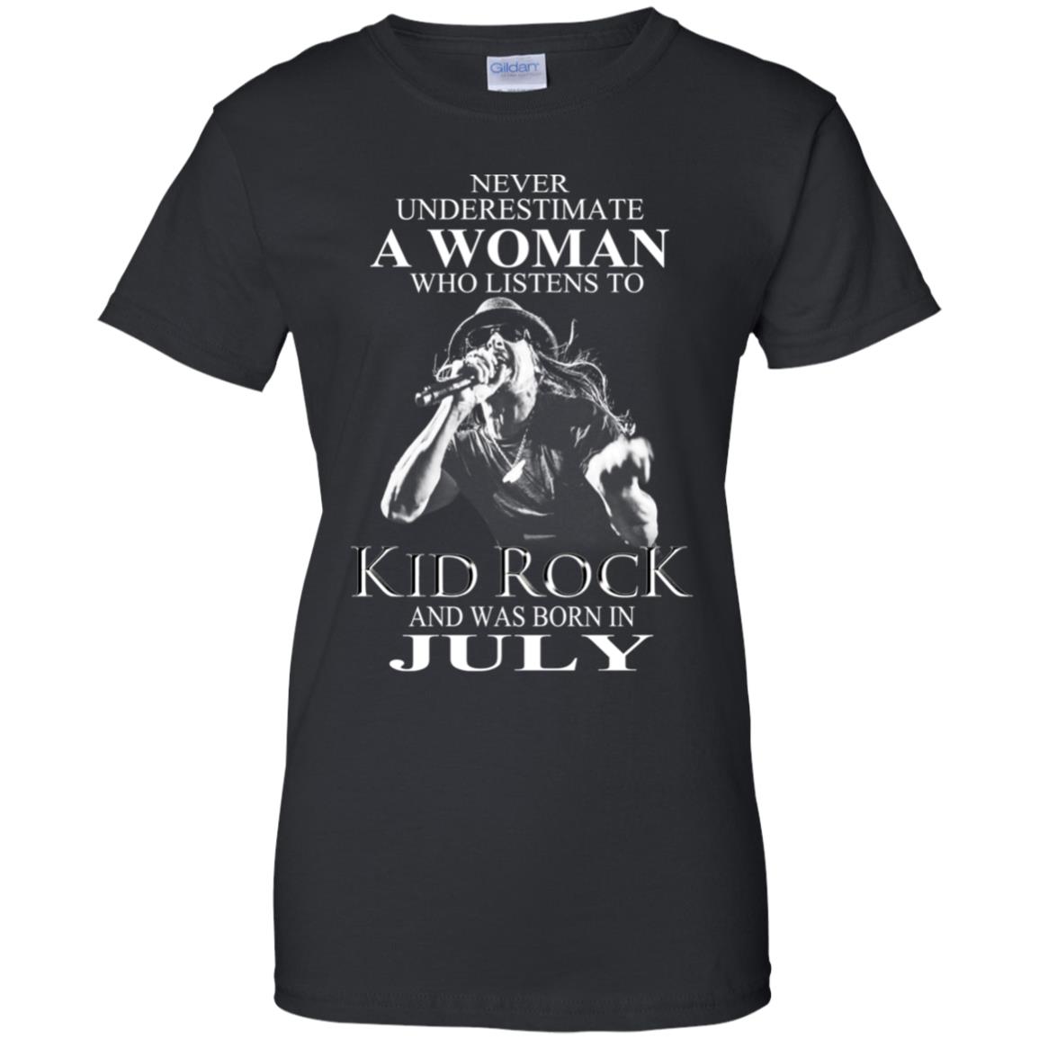 
	A Woman Who Listens To Kid Rock And Was Born In July T-Shirts, Hoodie, Tank