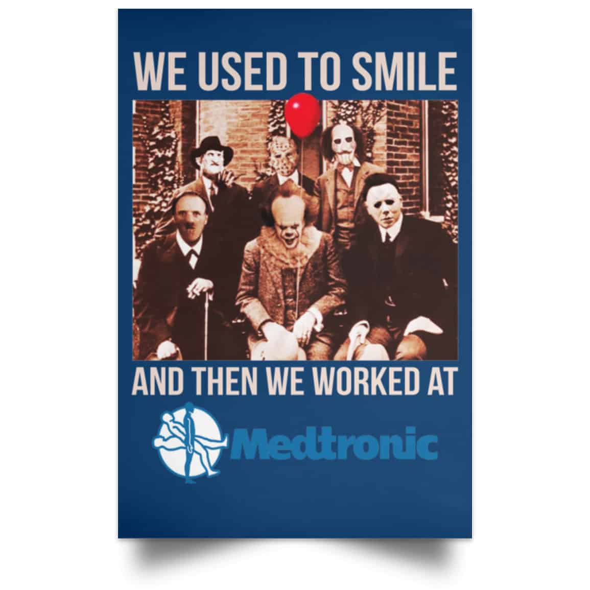 We Used To Smile And Then We Worked At Medtronic Poster