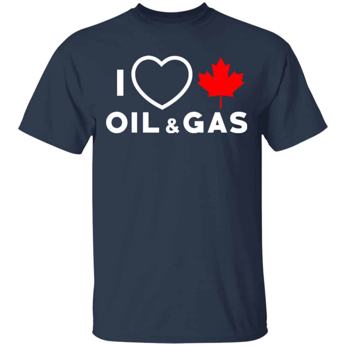 I Love Canadian Oil And Gas Shirt, Hoodie, Tank