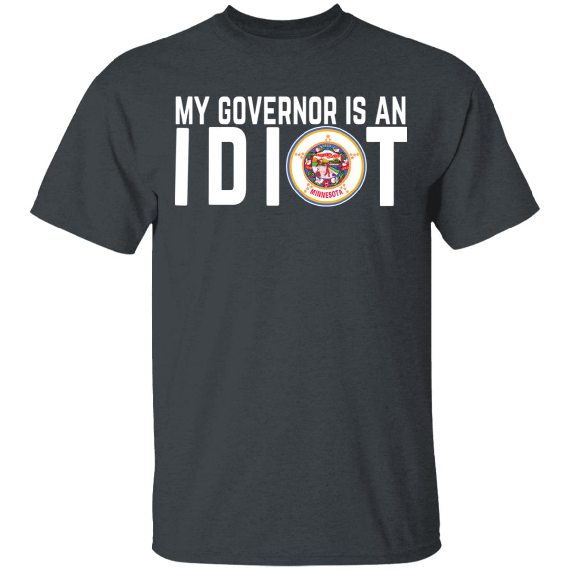 My Governor Is An Idiot Minnesota Shirt, Hoodie, Tank