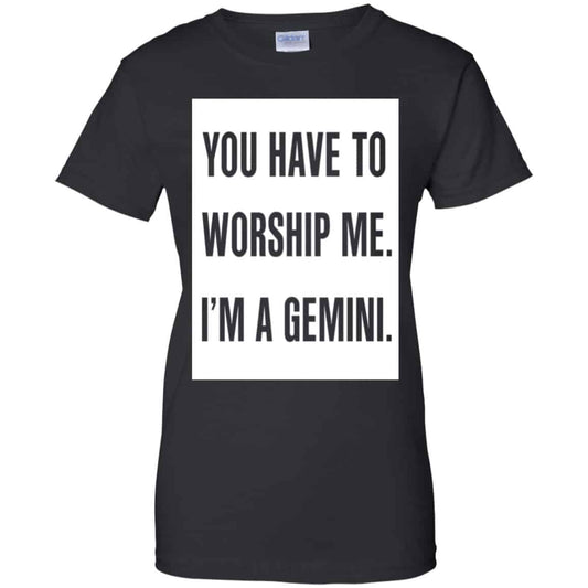 
	You Have To Worship Me I’m A Gemini Shirt, Hoodie, Tank