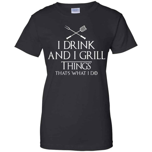 
	I Drink And I Grill Things That’s What I Do Shirt, Hoodie, Tank