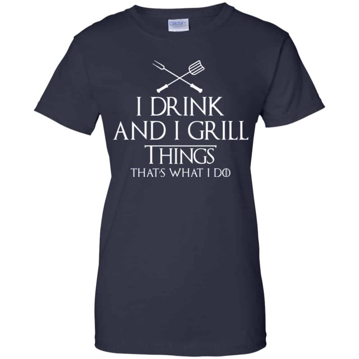 I Drink And I Grill Things That’s What I Do Shirt, Hoodie, Tank