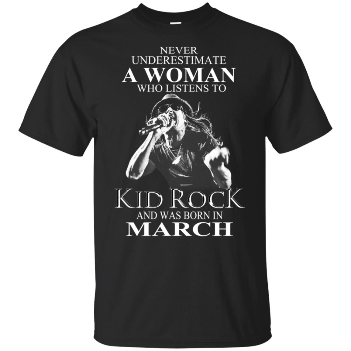 A Woman Who Listens To Kid Rock And Was Born In March T-Shirts, Hoodie, Tank