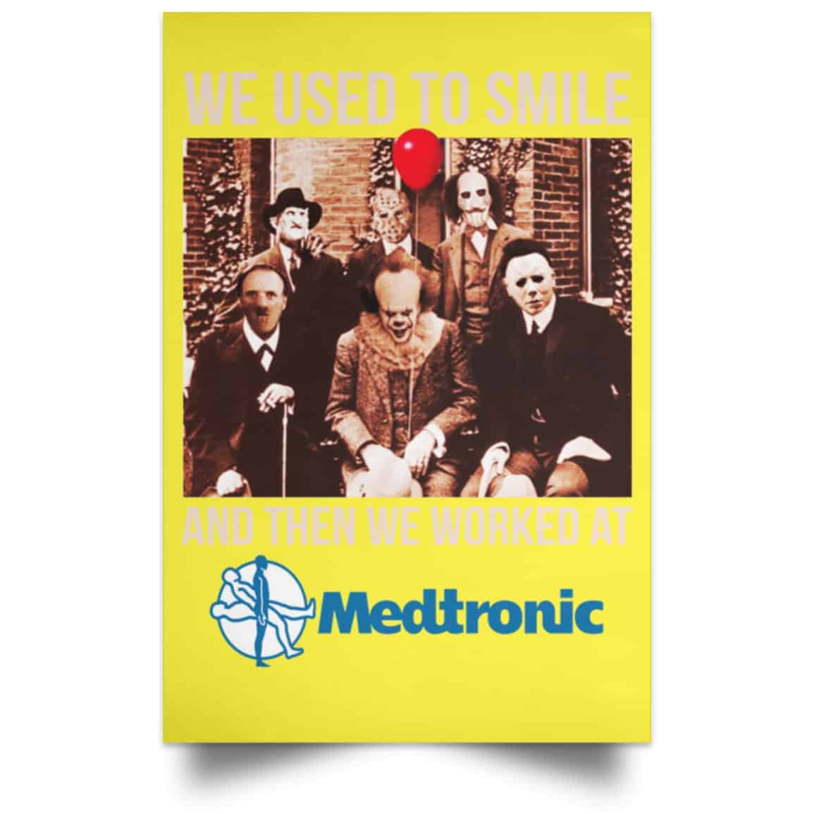 We Used To Smile And Then We Worked At Medtronic Poster