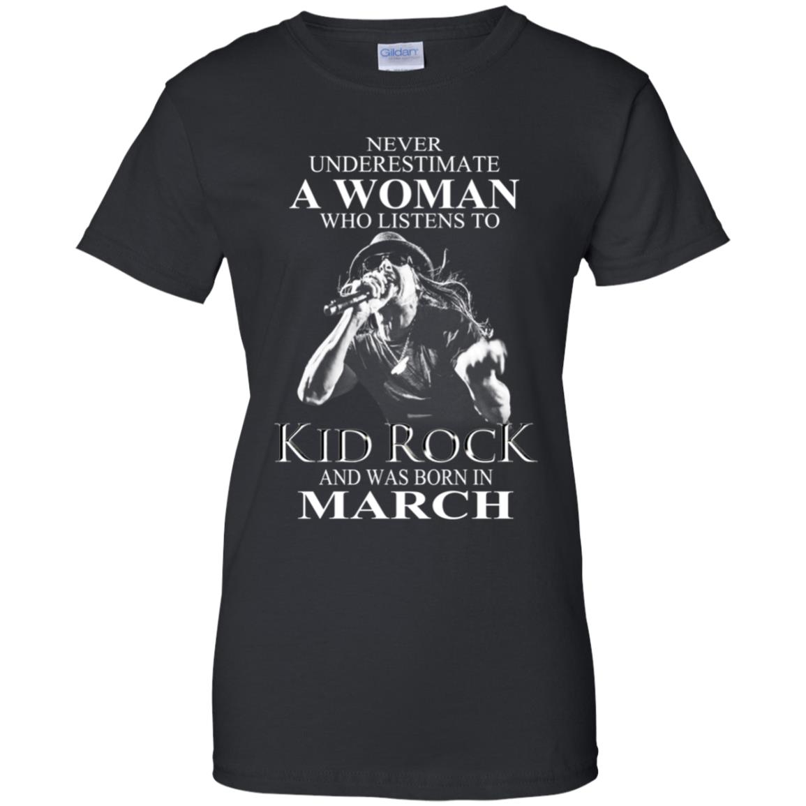 
	A Woman Who Listens To Kid Rock And Was Born In March T-Shirts, Hoodie, Tank