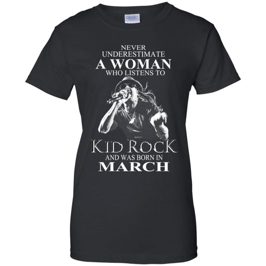 
	A Woman Who Listens To Kid Rock And Was Born In March T-Shirts, Hoodie, Tank