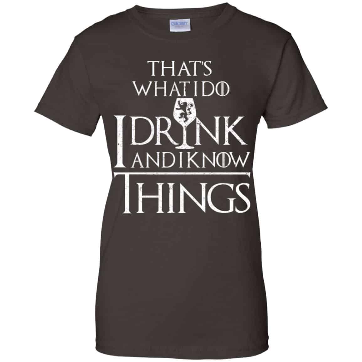 That’s What I Do I Drink And I Know Things Game Of Thrones Shirt, Hoodie, Tank