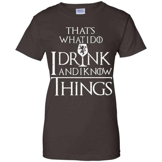 That’s What I Do I Drink And I Know Things Game Of Thrones Shirt, Hoodie, Tank