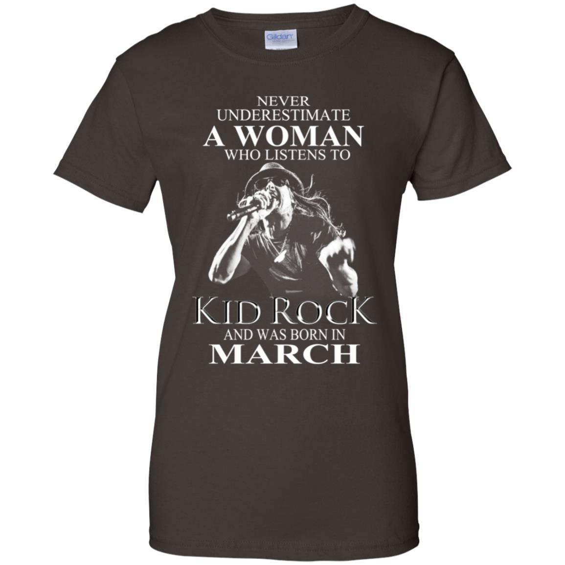 A Woman Who Listens To Kid Rock And Was Born In March T-Shirts, Hoodie, Tank