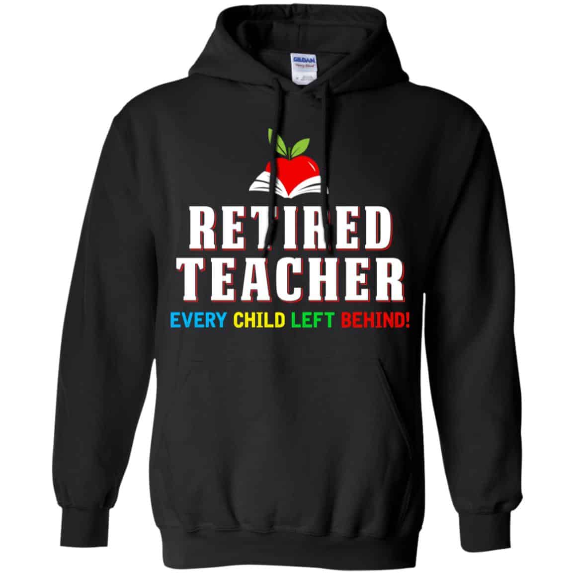 Retired Teacher Every Child Left Behind Shirt, Hoodie, Tank