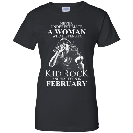 
	A Woman Who Listens To Kid Rock And Was Born In February T-Shirts, Hoodie, Tank