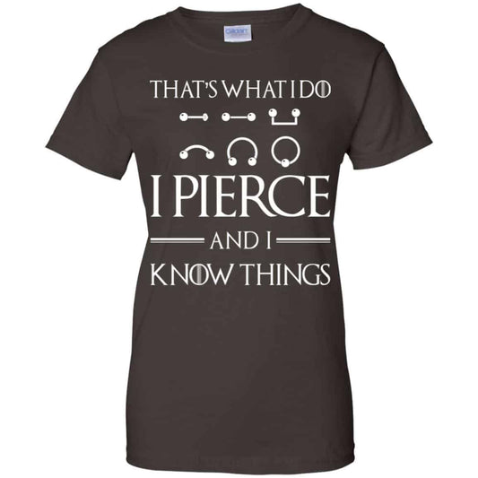 That’s What I Do I Pierce And I Know Things Game Of Thrones Shirt, Hoodie, Tank