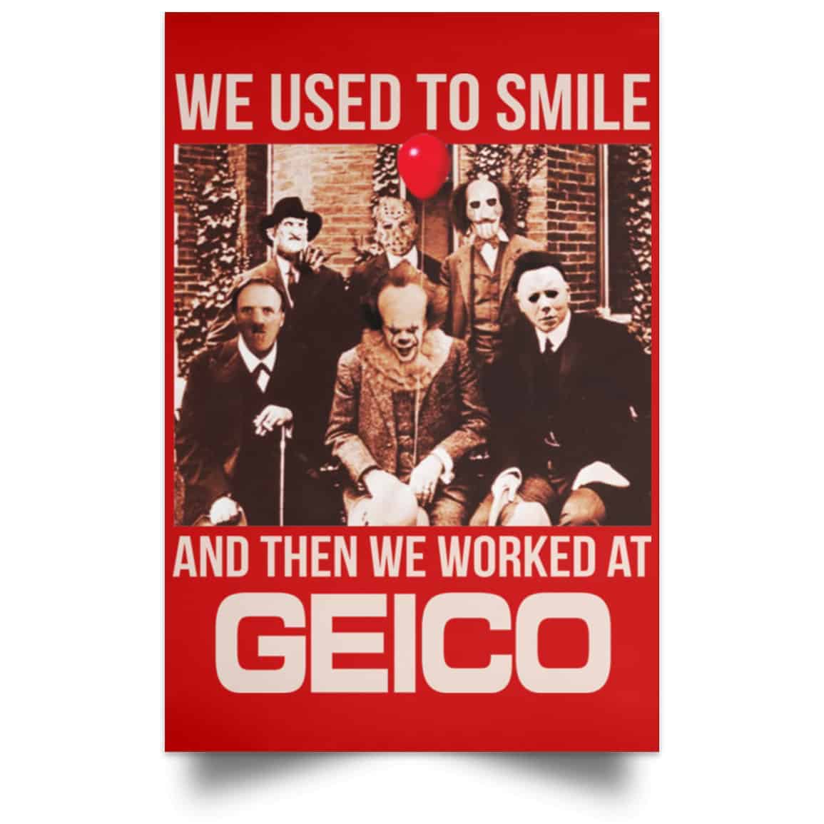 We Used To Smile And Then We Worked At GEICO Poster