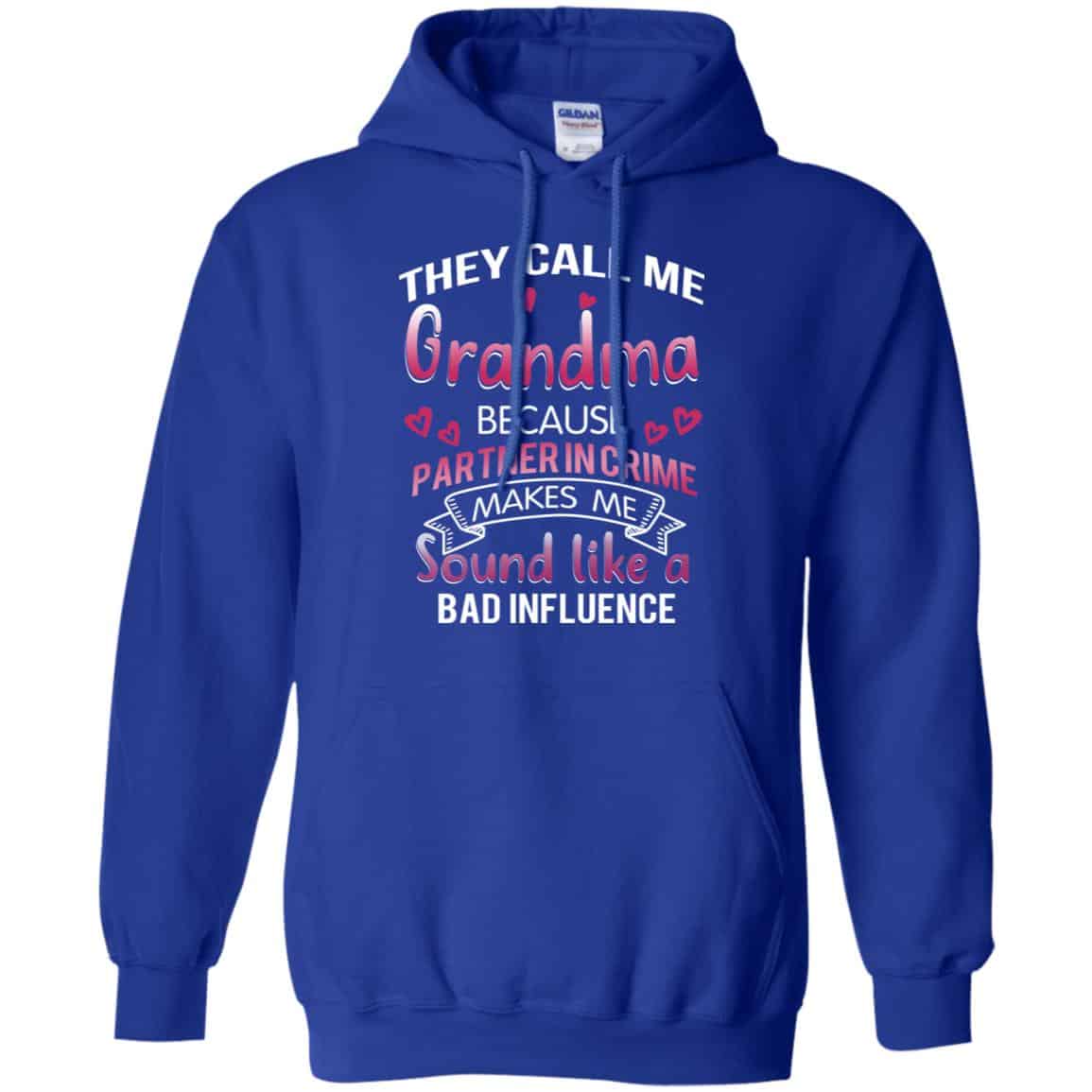 They Call Me Grandma Because Partner In Crime Makes Me Sound Like A Bad Influence Shirt, Hoodie, Tank