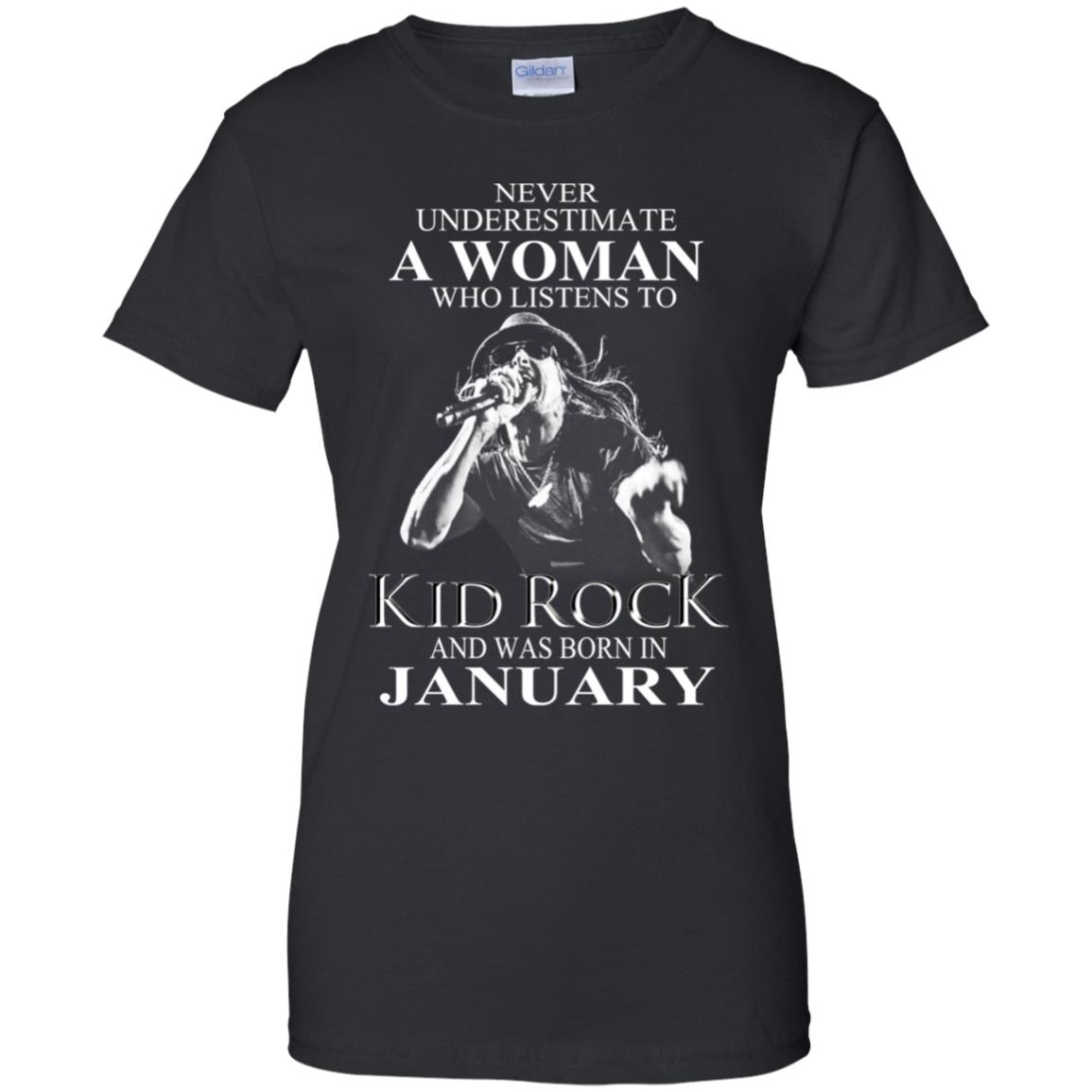 
	A Woman Who Listens To Kid Rock And Was Born In January T-Shirts, Hoodie, Tank