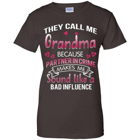They Call Me Grandma Because Partner In Crime Makes Me Sound Like A Bad Influence Shirt, Hoodie, Tank