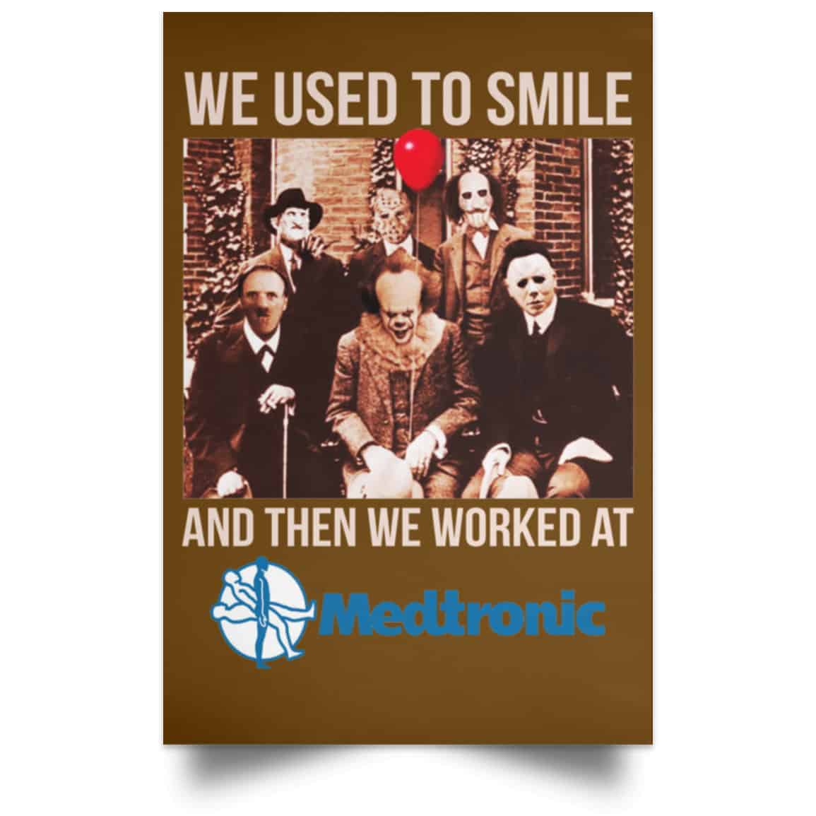 We Used To Smile And Then We Worked At Medtronic Poster