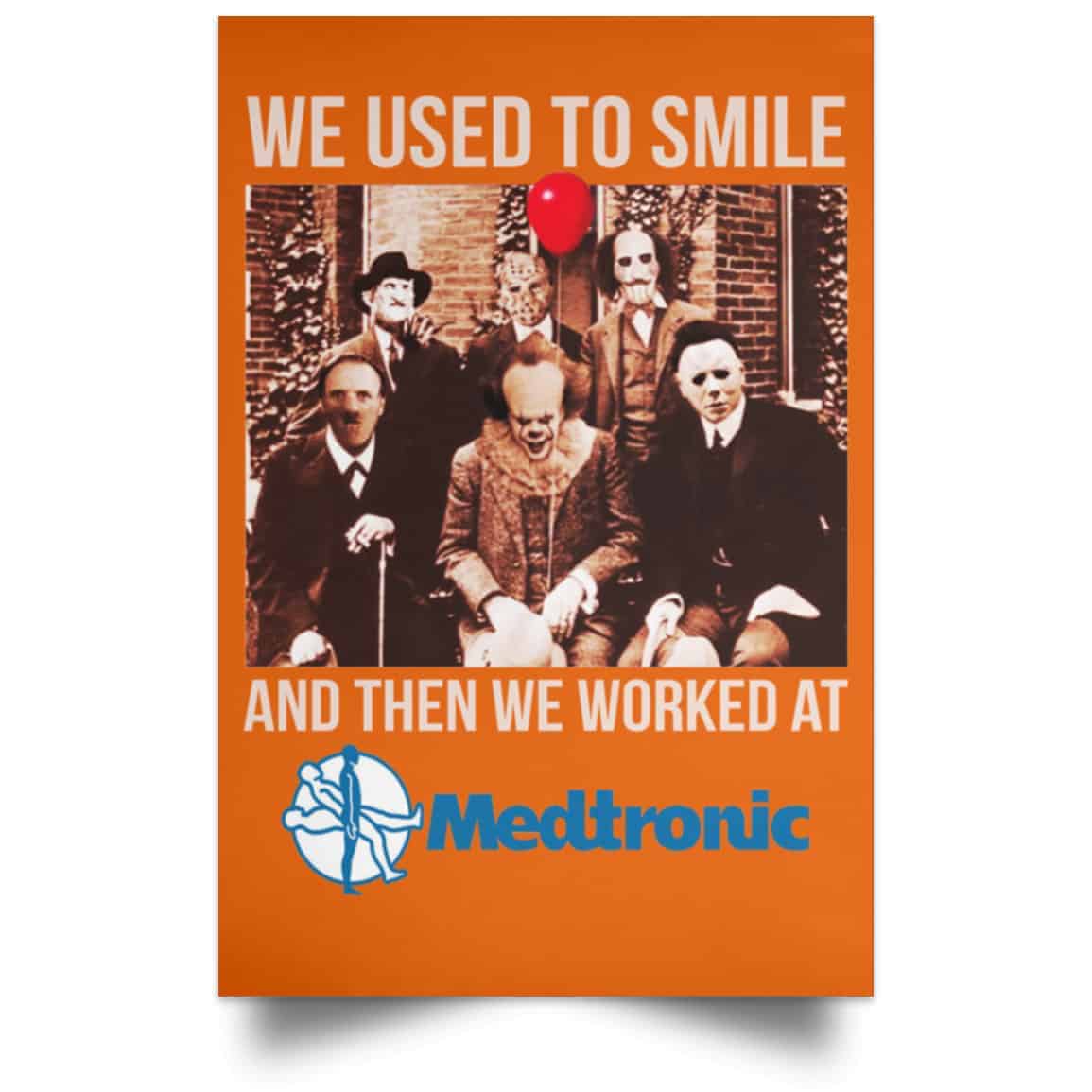We Used To Smile And Then We Worked At Medtronic Poster