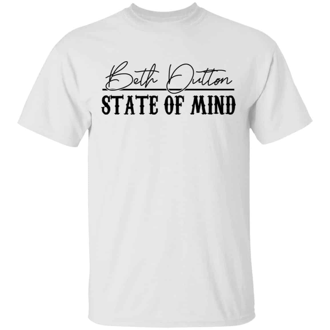 Beth Dutton State Of Mind Shirt, Hoodie, Tank