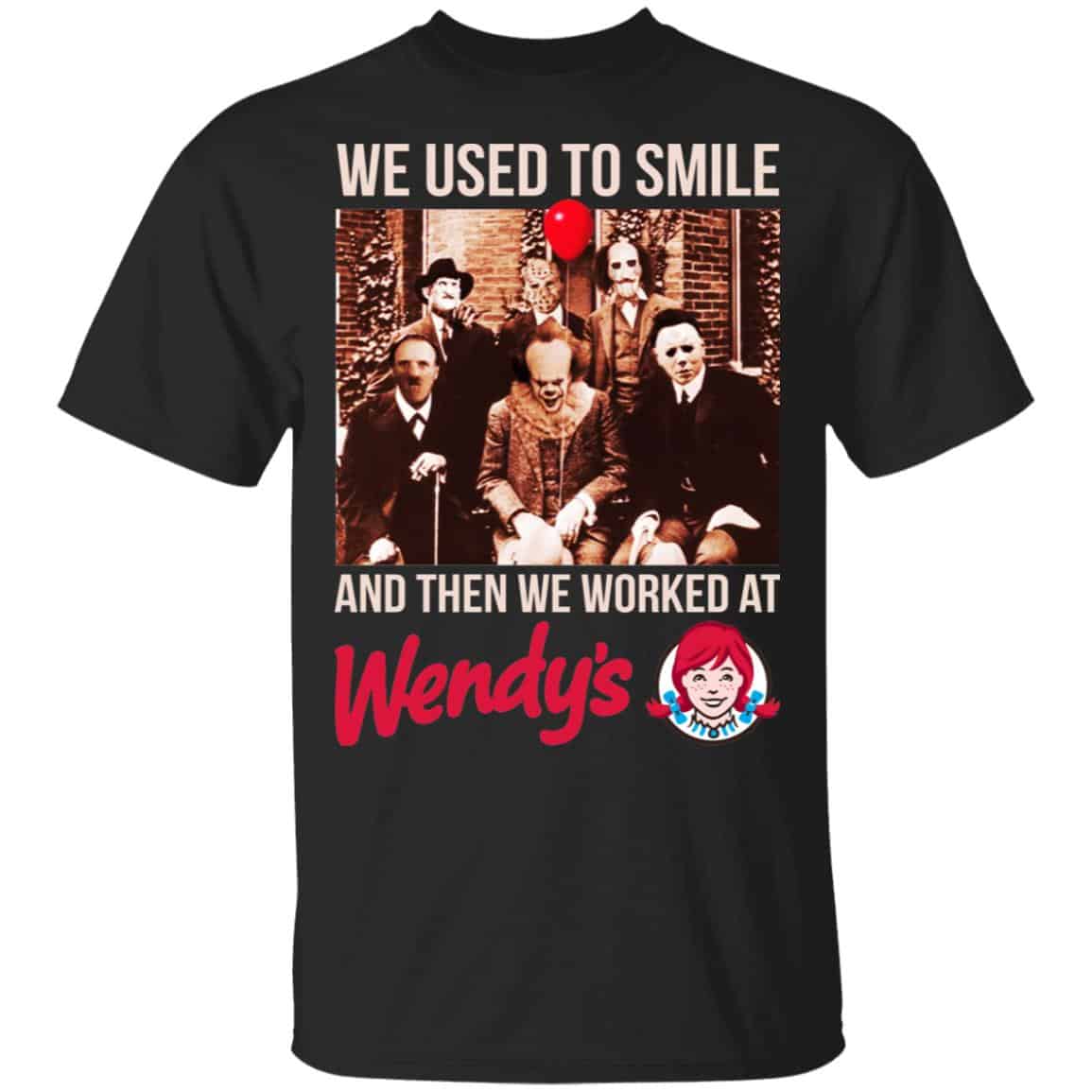 We Used To Smile And Then We Worked At Wendy’s Shirt, Hoodie, Tank