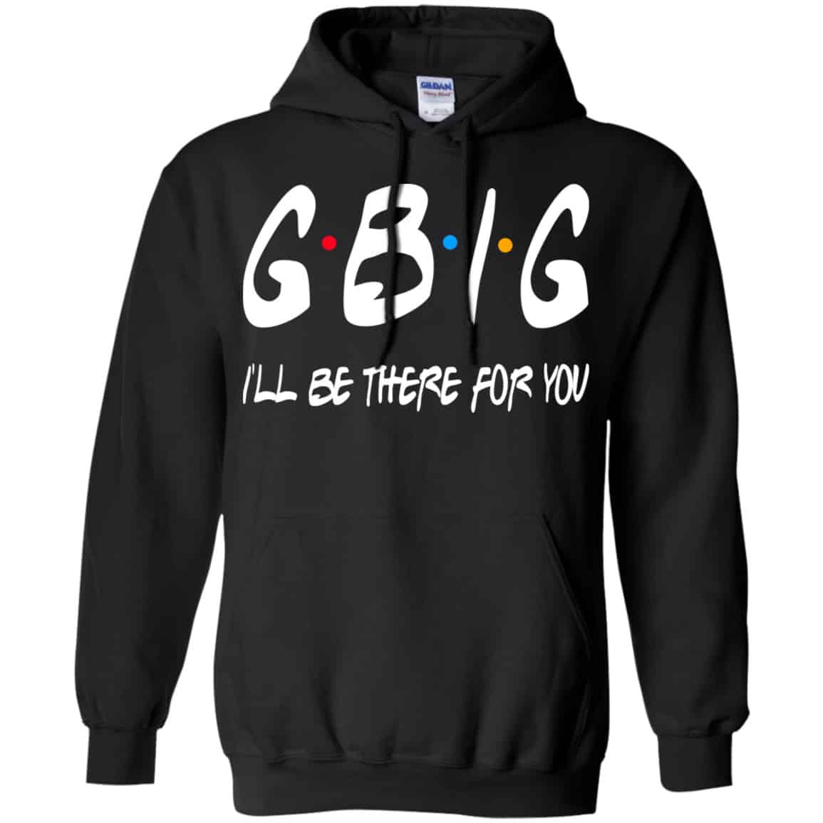 GBig I’ll Be There For You Friends Shirt, Hoodie, Tank