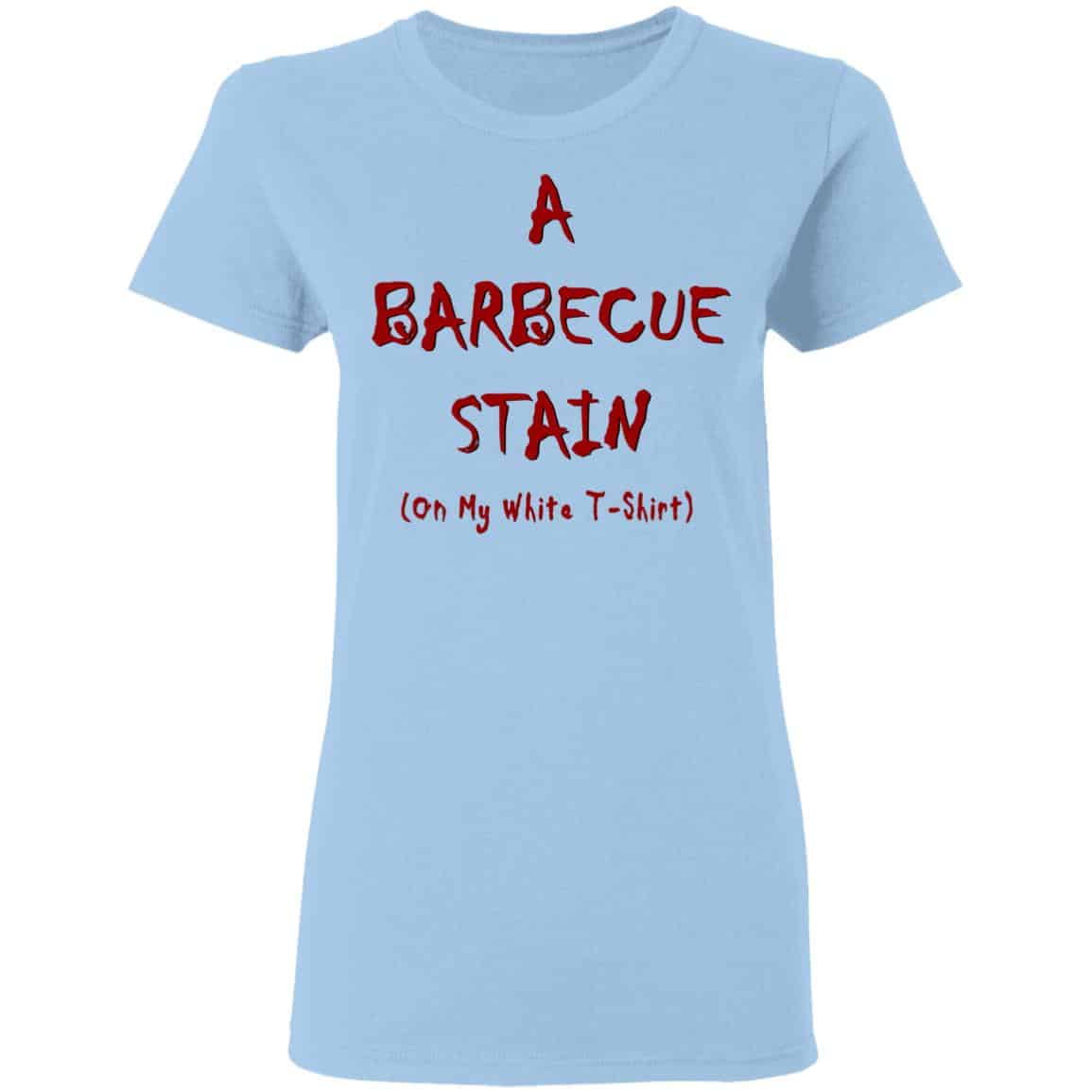 Bbq Stain On My White Shirt, Hoodie, Tank