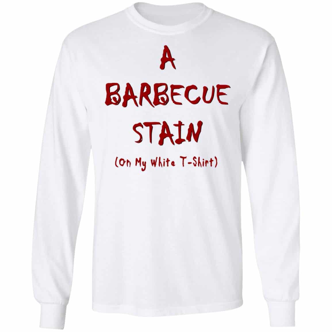 Bbq Stain On My White Shirt, Hoodie, Tank