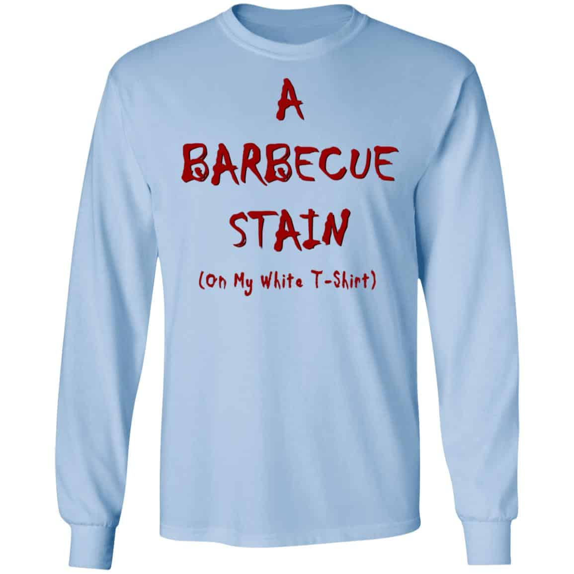 Bbq Stain On My White Shirt, Hoodie, Tank