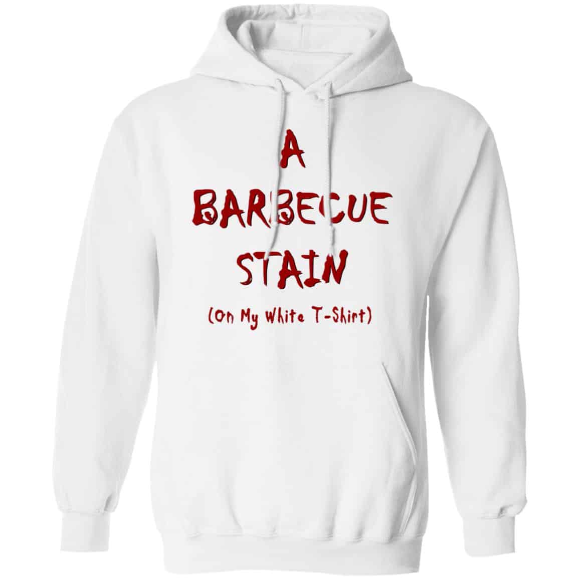 Bbq Stain On My White Shirt, Hoodie, Tank