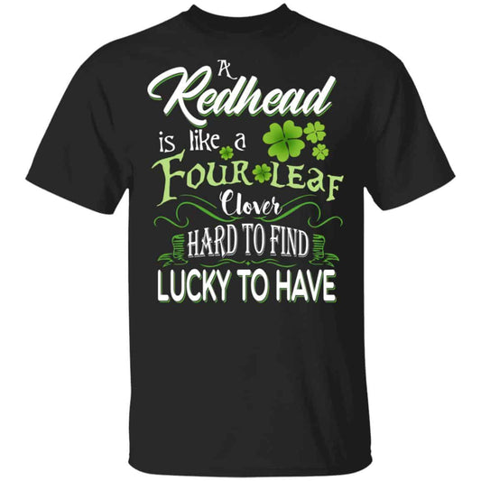 A Redhead Is Like A Four Leaf Clover Hard To Find Lucky To Have Shirt, Hoodie, Tank