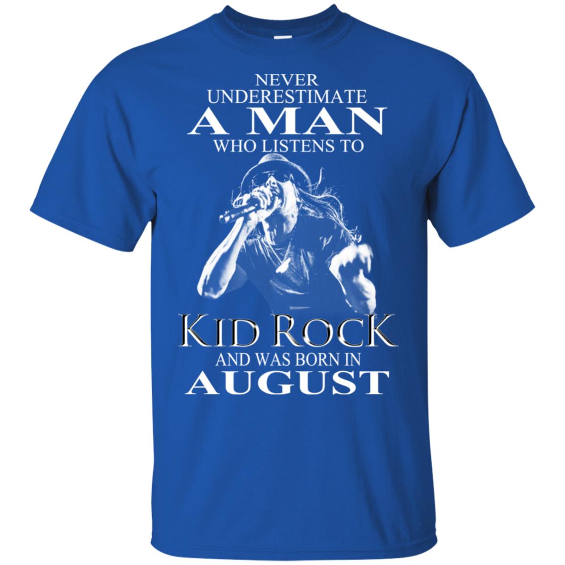A Man Who Listens To Kid Rock And Was Born In August T-Shirts, Hoodie, Tank
