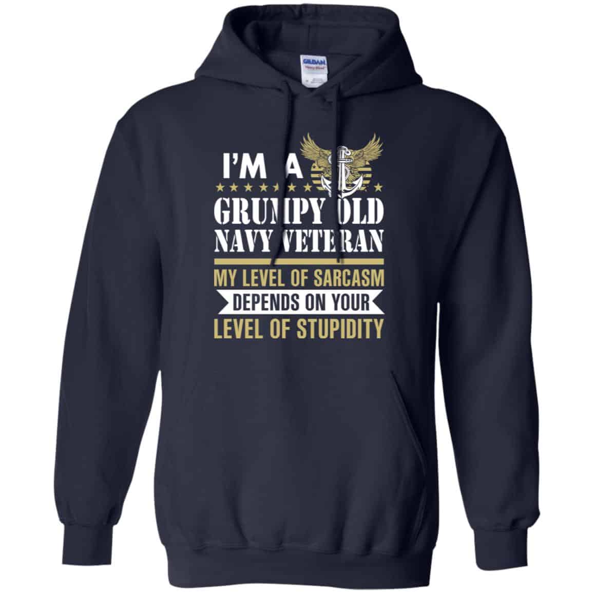 I’m A Grumpy Old Navy Veteran My Level Of Sarcasm Depends On Your Level Of Stupidity Shirt, Hoodie, Tank
