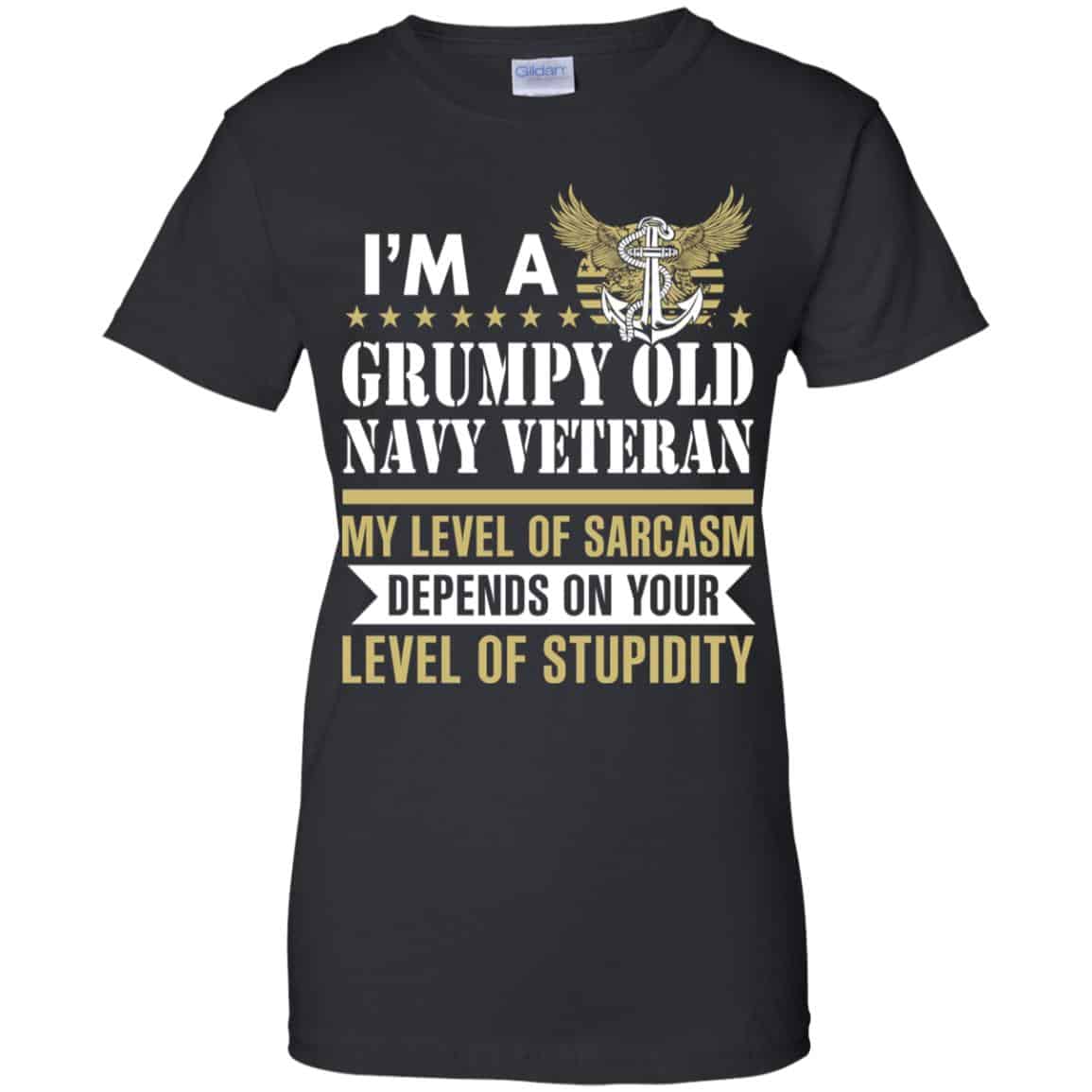 
	I’m A Grumpy Old Navy Veteran My Level Of Sarcasm Depends On Your Level Of Stupidity Shirt, Hoodie, Tank