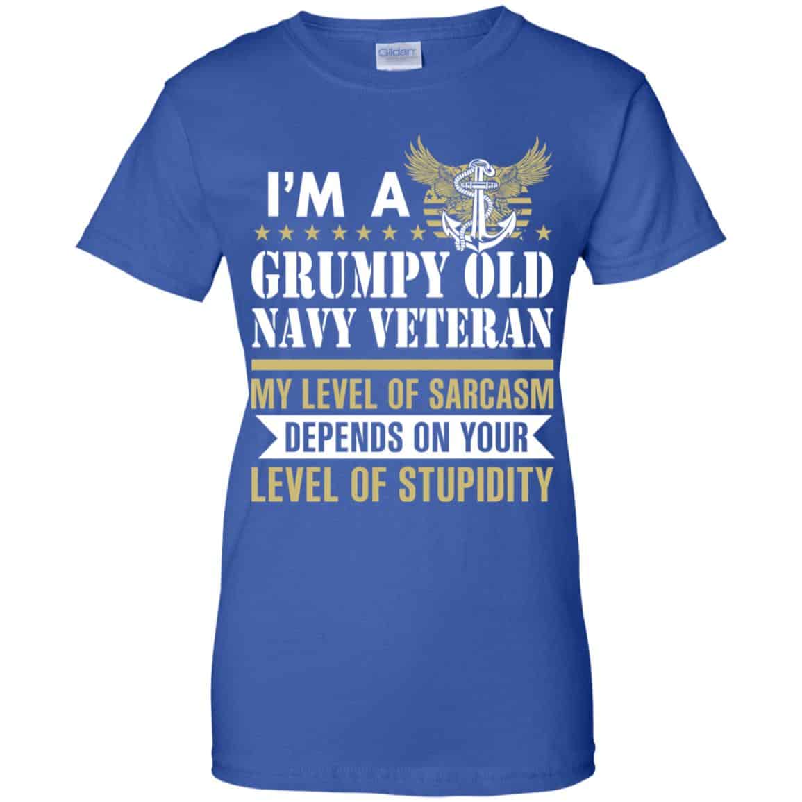 I’m A Grumpy Old Navy Veteran My Level Of Sarcasm Depends On Your Level Of Stupidity Shirt, Hoodie, Tank