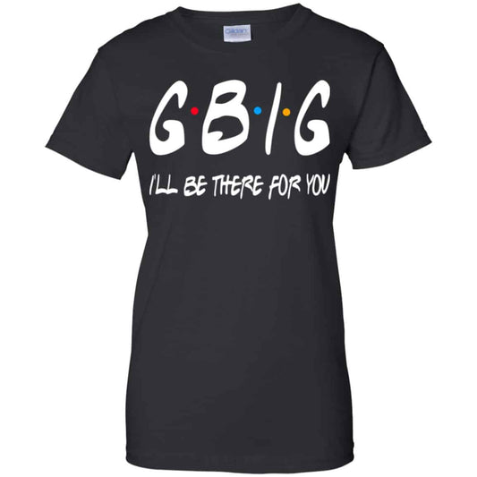 
	GBig I’ll Be There For You Friends Shirt, Hoodie, Tank