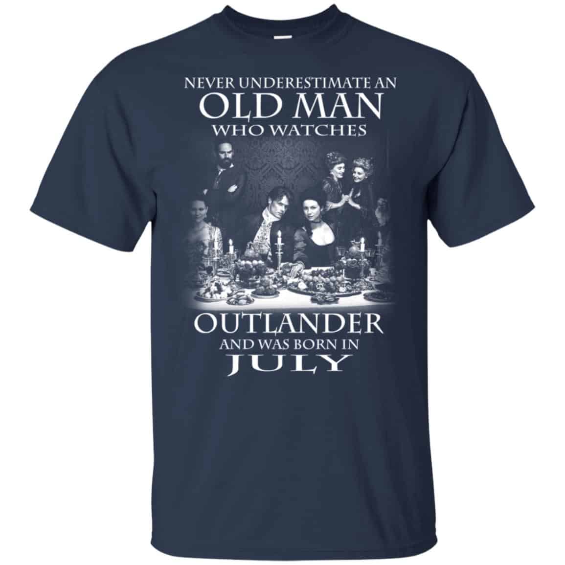 An Old Man Who Watches Outlander And Was Born In July T-Shirts, Hoodie, Tank