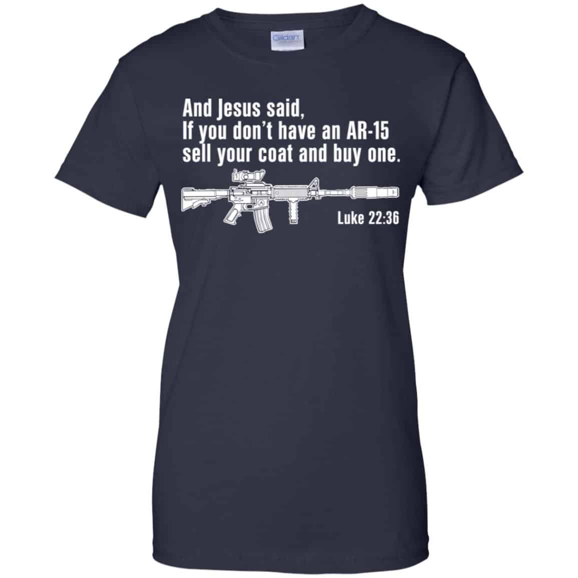 And Jesus Said Ì You Don’t Have An AR-15 Sell Your Coat And Buy One Shirt, Hoodie, Tank