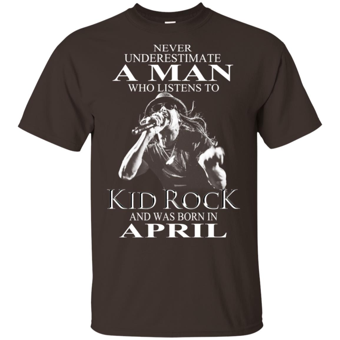 A Man Who Listens To Kid Rock And Was Born In April T-Shirts, Hoodie, Tank