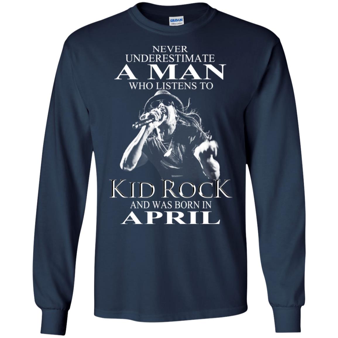A Man Who Listens To Kid Rock And Was Born In April T-Shirts, Hoodie, Tank