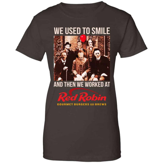 We Used To Smile And Then We Worked At Red Robin Shirt, Hoodie, Tank