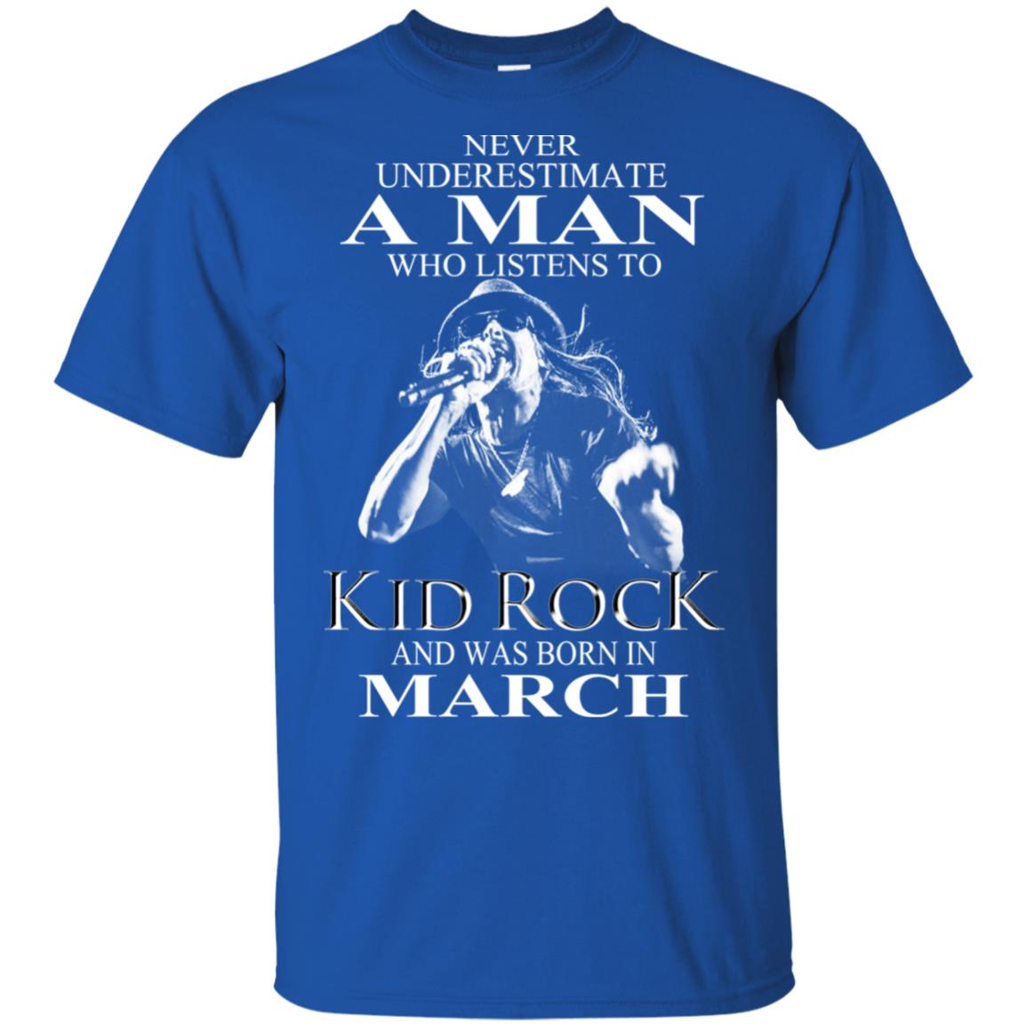 A Man Who Listens To Kid Rock And Was Born In March T-Shirts, Hoodie, Tank
