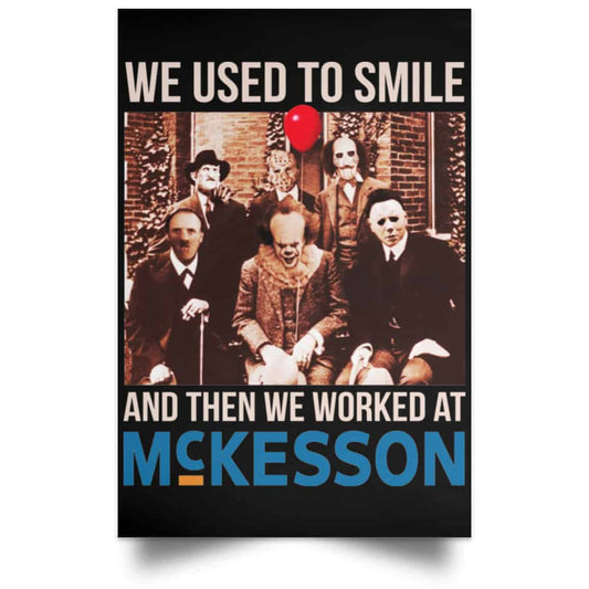 We Used To Smile And Then We Worked At McKesson Poster