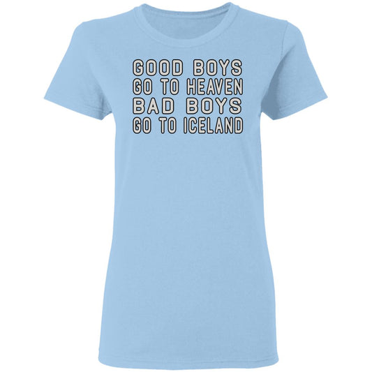 Good Boys Go To Heaven Bad Boys Go To Iceland Shirt, Hoodie, Tank