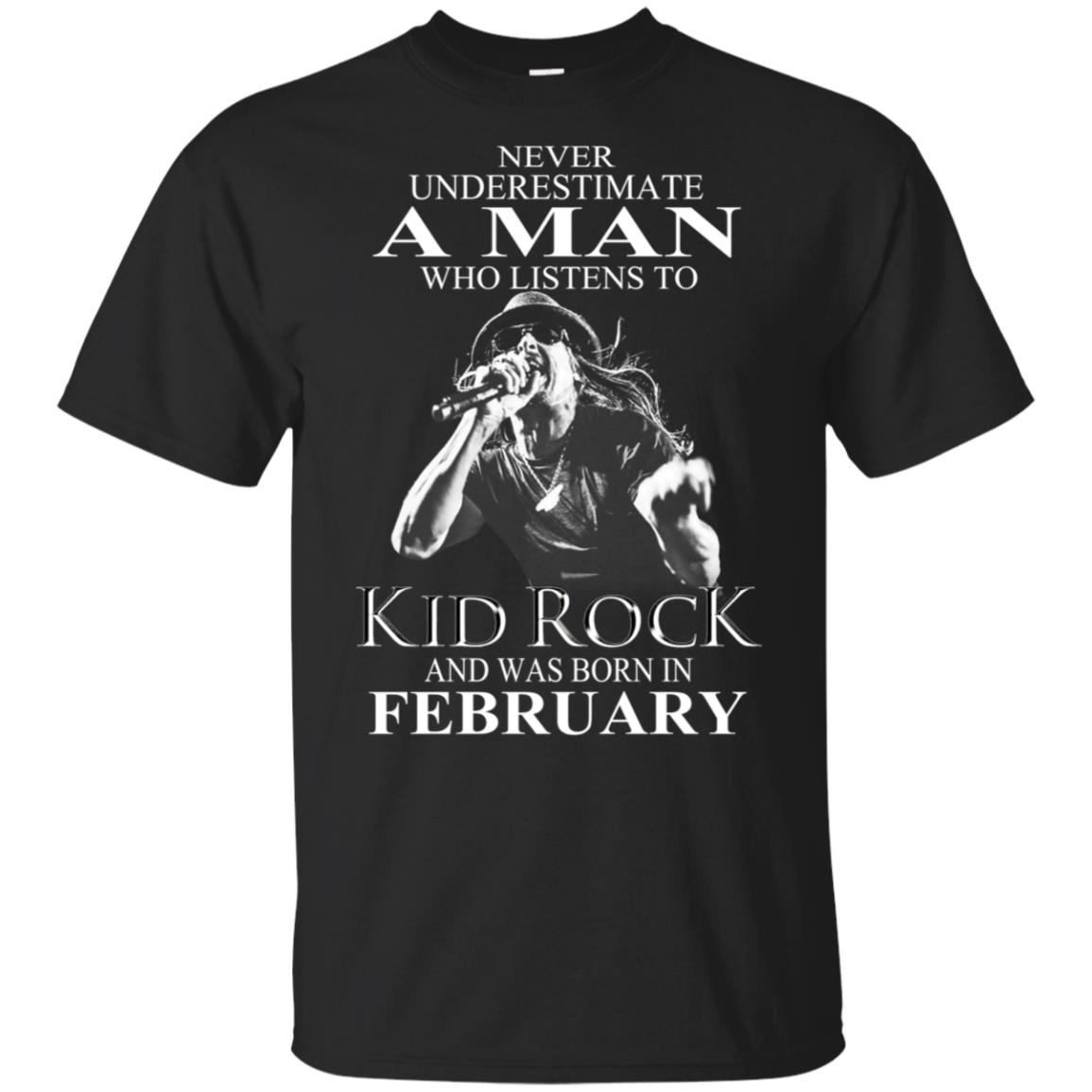 A Man Who Listens To Kid Rock And Was Born In February T-Shirts, Hoodie, Tank